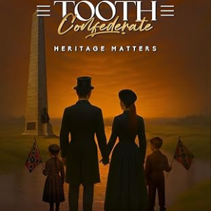 Three Tooth Confederate: Heritage Matters